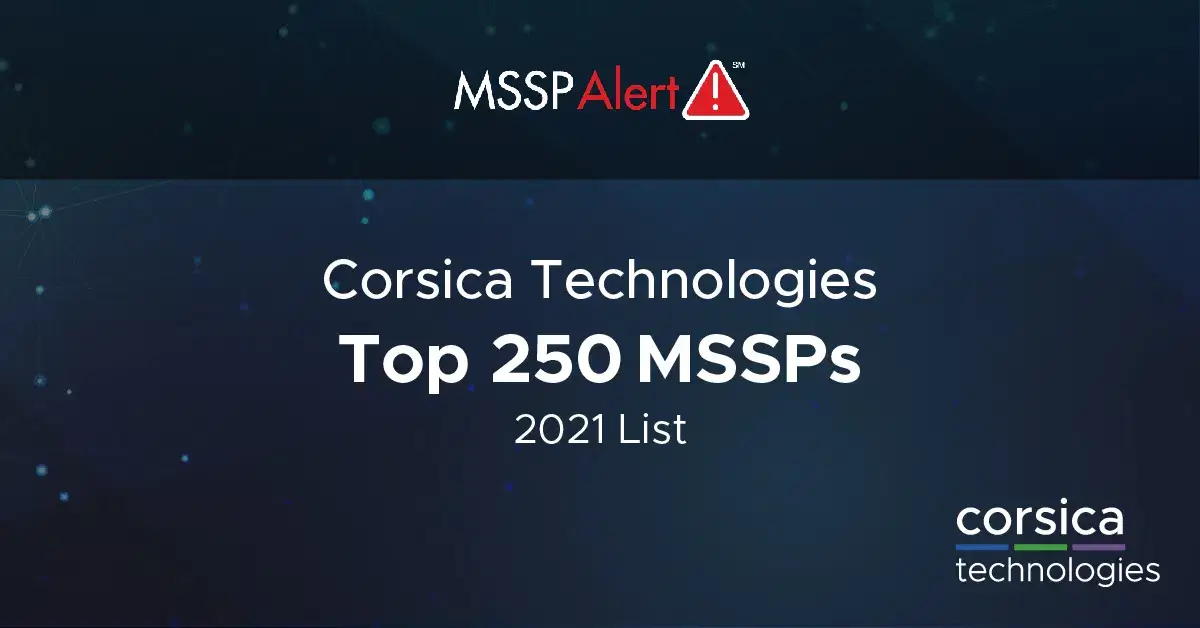 Corsica Technologies Top 250 MSSPs 2021 List.